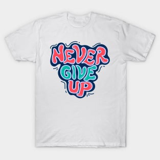 Never give up T-Shirt